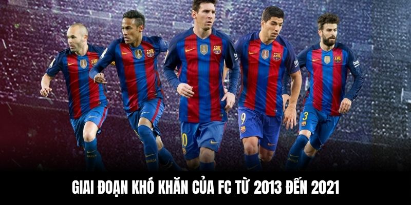 Giai đoạn khó khăn của FC từ 2013 đến 2021