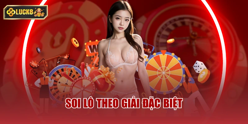 Soi lô theo giải đặc biệt